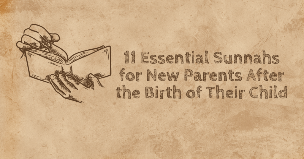 11-essential-sunnahs-for-new-parents-after-birth