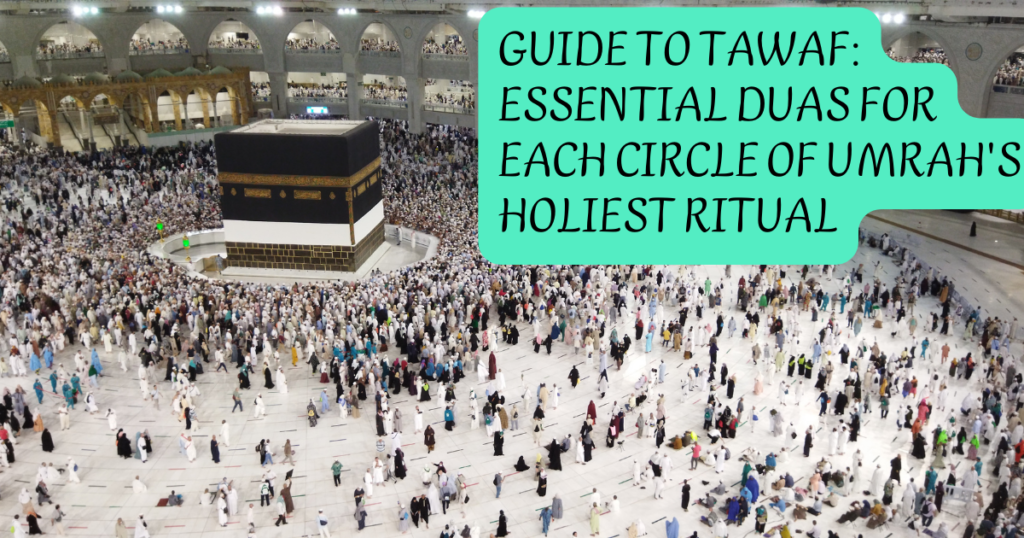 guide-to-tawaf-essential-duas-for-each-circle