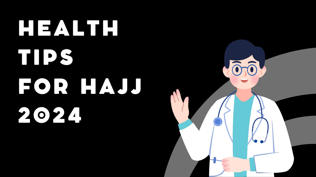 health-tips-for-hajj-2024